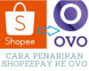 Cara Penarikan Shopeepay ke OVO