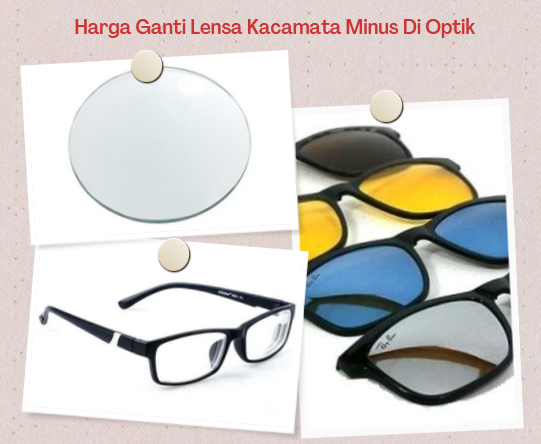 Harga Ganti Lensa Kacamata Minus Di Optik